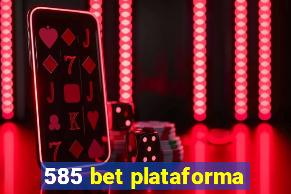 585 bet plataforma